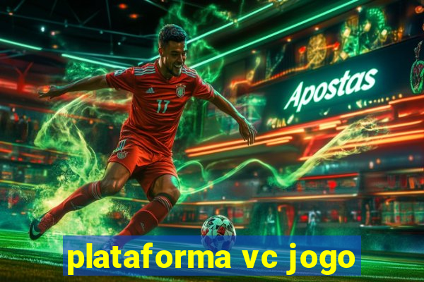 plataforma vc jogo